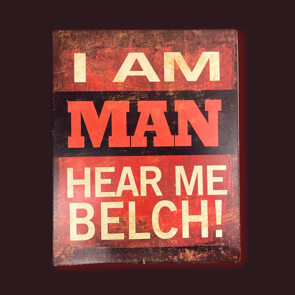 I Am Man Hear Me Belch! Antique Look Decorative Wall Hanging
